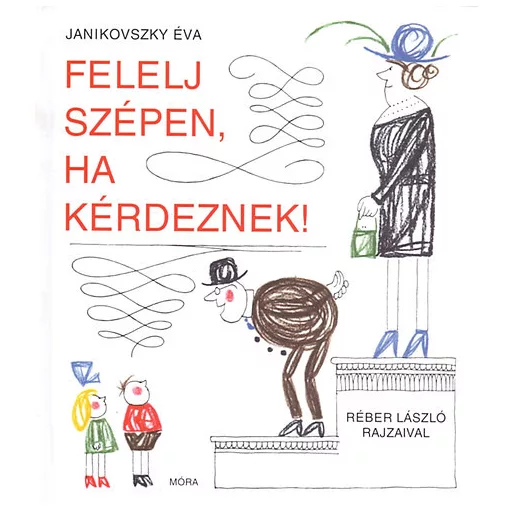 Felelj szépen, ha kérdeznek! (6. kiadás) - Janikovszky Éva
