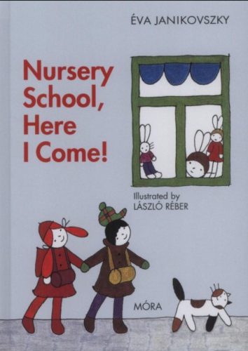 Nursery School, Here I Come! - Janikovszky Éva
