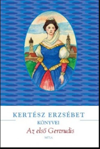 Az első Gertrudis - Kertész Erzsébet