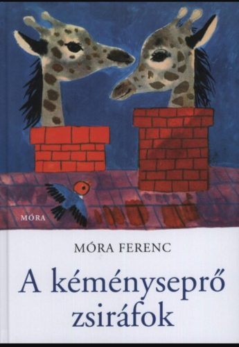 A kéményseprő zsiráfok - Móra Ferenc