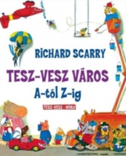 Tesz-vesz város A-tól Z-ig - Richard Scarry