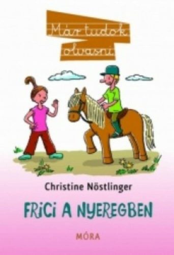 Frici a nyeregben - Már tudok olvasni - Christine Nöstlinger