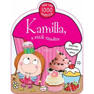 Kamilla, a sütik tündére /Matricás foglalkoztatókönyv + több mint 1000 matrica (Foglalkoztató K