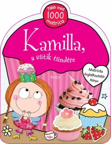 Kamilla, a sütik tündére /Matricás foglalkoztatókönyv + több mint 1000 matrica (Foglalkoztató K