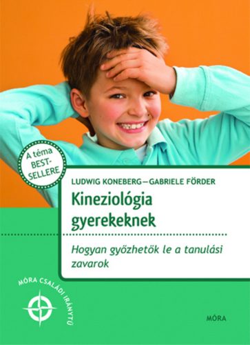 Kineziológia gyerekeknek /Hogyan győzhetők le a tanulási zavarok (Gabriele Förder)