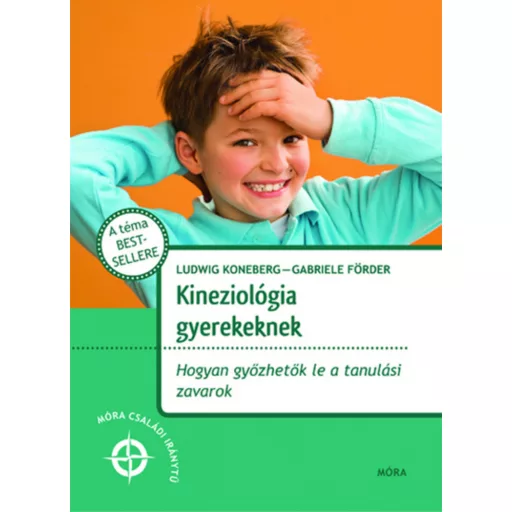 Kineziológia gyerekeknek /Hogyan győzhetők le a tanulási zavarok (Gabriele Förder)