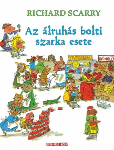 Az álruhás bolti szarka esete /Tesz-Vesz (Richard Scarry)