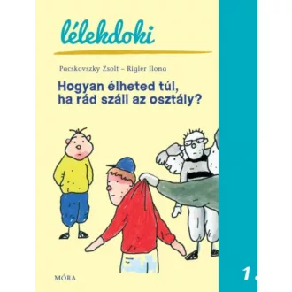   Hogyan élheted túl, ha rád száll az osztály? - Pacskovszky Zsolt - Rigler Ilona