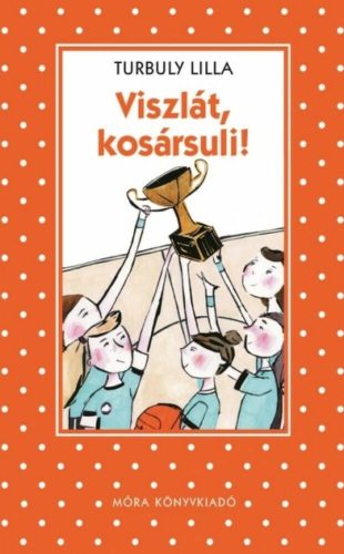 Viszlát, kosársuli! /Pöttyös könyvek (Turbuly Lilla)