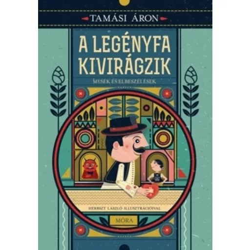 A legényfa kivirágzik /Mesék és elbeszélések (Tamási Áron)