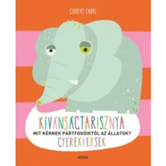 Kívánságtarisznya - Mit kérnek pártfogóiktól az állatok? /Gyerekversek (Gyárfás Endre)