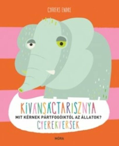 Kívánságtarisznya - Mit kérnek pártfogóiktól az állatok? /Gyerekversek (Gyárfás Endre)