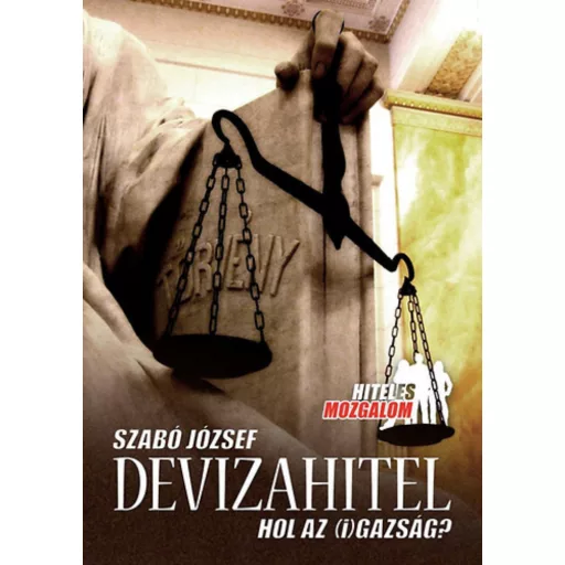 Devizahitel - Hol az (i)gazság? - Szabó József