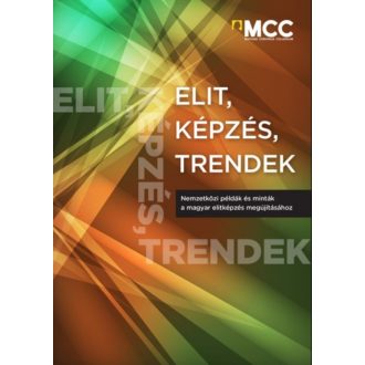   Elit, képzés, trendek - Nemzetközi példák és minták a magyar elitképzés megújításához