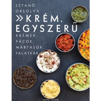 Krém. Egyszerű /Krémek, pácok, mártások, falatkák (Sztanó Orsolya)