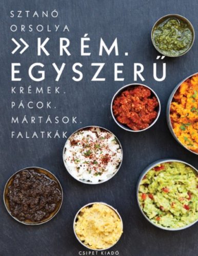 Krém. Egyszerű /Krémek, pácok, mártások, falatkák (Sztanó Orsolya)