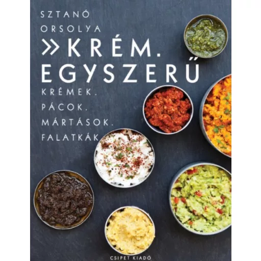 Krém. Egyszerű /Krémek, pácok, mártások, falatkák (Sztanó Orsolya)