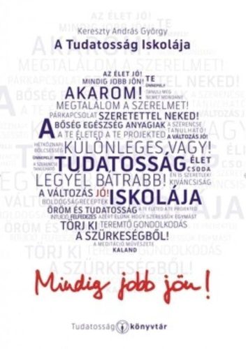 A tudatosság iskolája /Mindig jobb jön! (Kereszty András György)