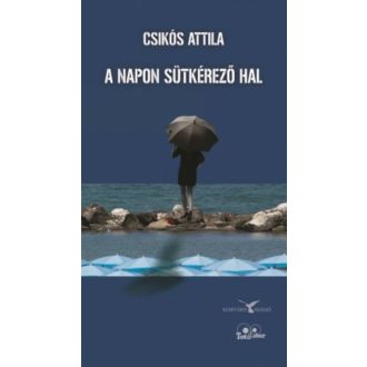 A napon sütkérező hal - Csikós Attila