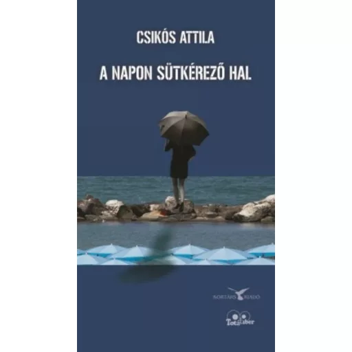 A napon sütkérező hal - Csikós Attila