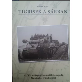 Tigrisek a sárban - Otto Carius