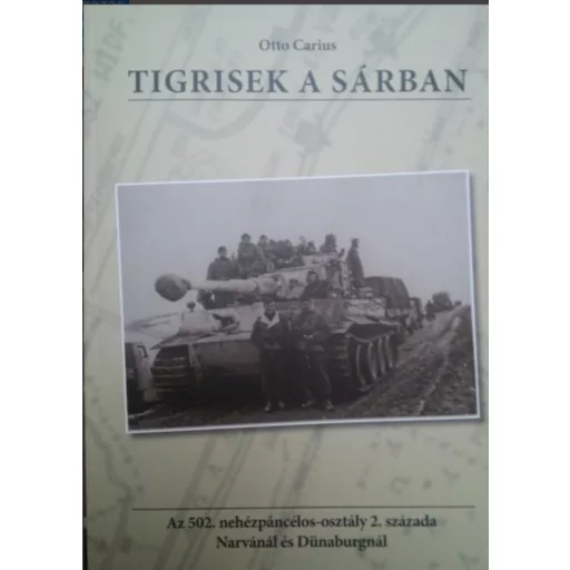 Tigrisek a sárban - Otto Carius
