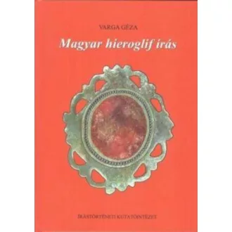 Magyar hieroglif írás - Varga Géza