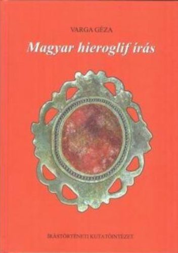 Magyar hieroglif írás - Varga Géza