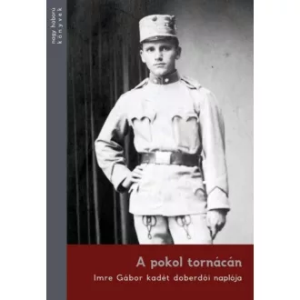   A pokol tornácán - Imre Gábor kadét doberdói naplója - Pintér Tamás
