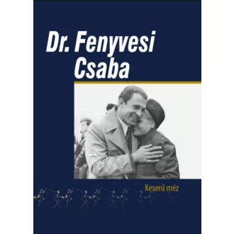 Dr. Fenyvesi Csaba - Keserű méz - Dávid Sándor