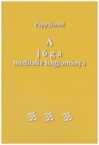 A jóga meditatív hagyománya – Papp József