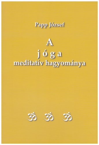 A jóga meditatív hagyománya – Papp József