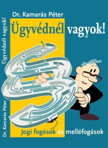 Ügyvédnél vagyok! - jogi fogások és melléfogások