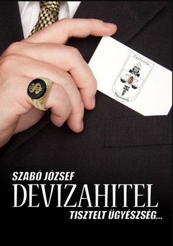 Devizahitel - Tisztelt ügyészség... - Szabó József