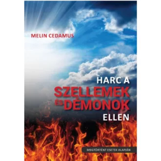 Harc a szellemek és démonok ellen /Megtörtént esetek alapján (Melin Cedamus)