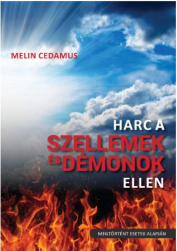 Harc a szellemek és démonok ellen /Megtörtént esetek alapján (Melin Cedamus)