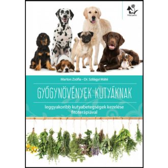   Gyógynövények kutyáknak - Marton Zsófia - Dr. Szilágyi Máté
