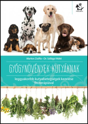 Gyógynövények kutyáknak - Marton Zsófia - Dr. Szilágyi Máté
