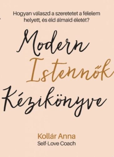 Modern istennők kézikönyve (Kollár Anna)