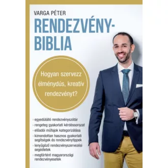   Rendezvénybiblia - Hogyan szervezz élménydús, kreatív rendezvényt? - Varga Péter