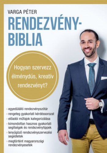 Rendezvénybiblia - Hogyan szervezz élménydús, kreatív rendezvényt? - Varga Péter