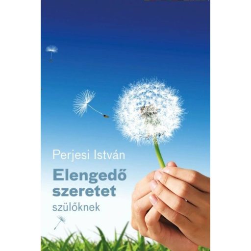 Elengedő szeretet - szülőknek (Perjesi István)