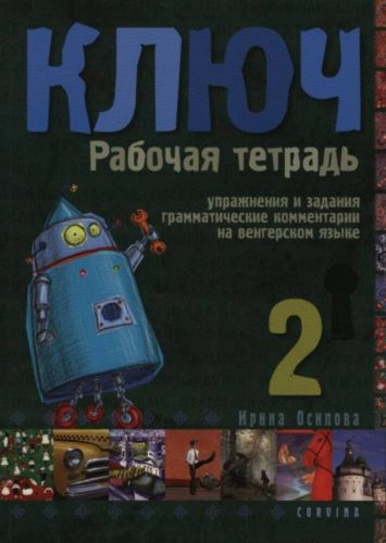 Kulcs 2. /Orosz nyelvkönyv haladóknak - munkafüzet (Nyelvkönyv)