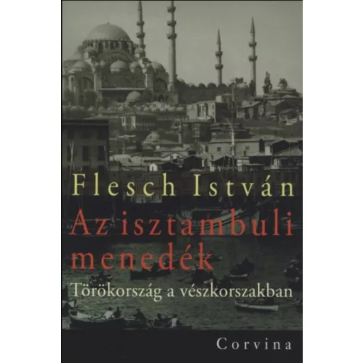 Az isztambuli menedék - Flesch István