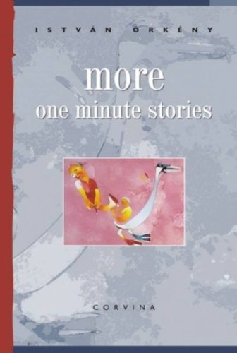 More one minute stories /Egyperces novellák (Örkény István)