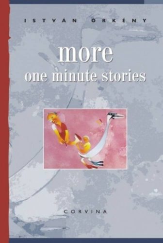 More one minute stories /Egyperces novellák (Örkény István)
