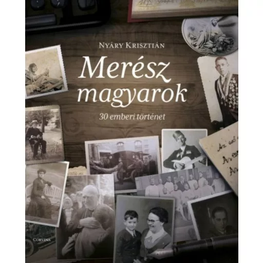 Merész magyarok - 30 emberi történet (Nyáry Krisztián)