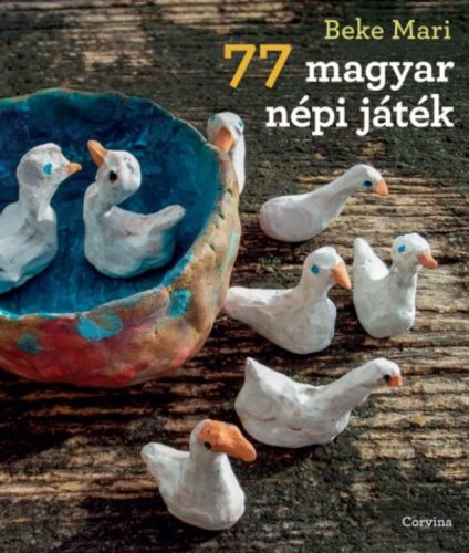 77 magyar népi játék (Beke Mari)