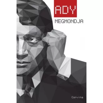   Ady megmondja - részletek Ady Endre publicisztikai írásaiból