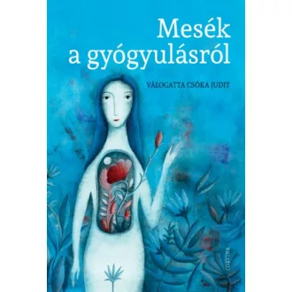 Mesék a gyógyulásról (Csóka Judit)